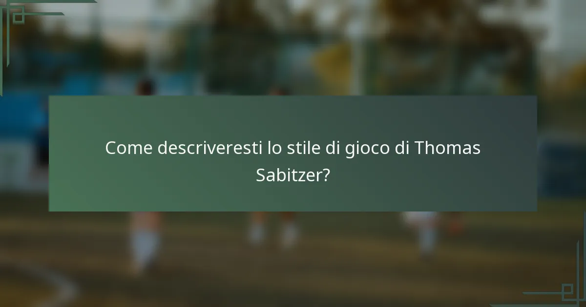 Come descriveresti lo stile di gioco di Thomas Sabitzer?