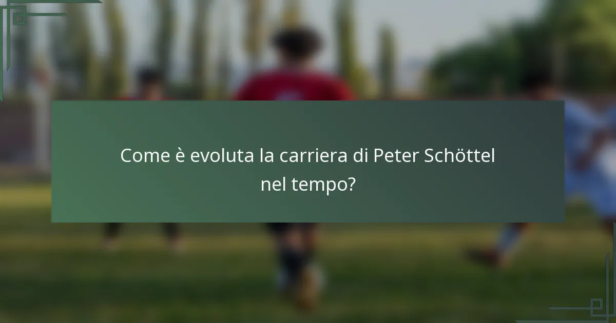 Come è evoluta la carriera di Peter Schöttel nel tempo?
