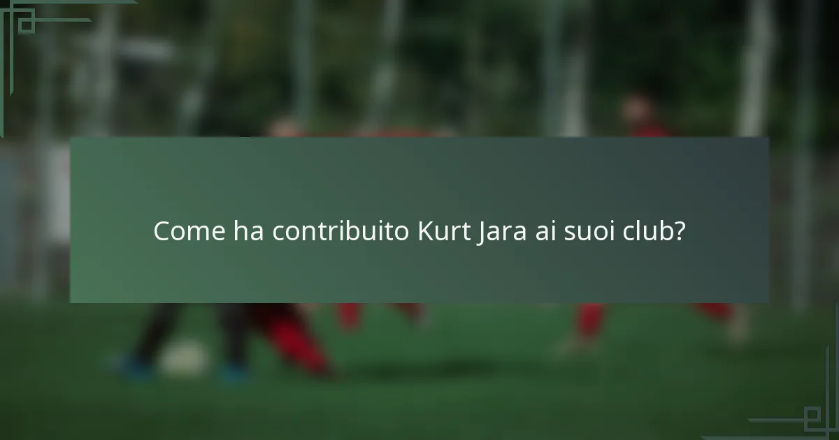 Come ha contribuito Kurt Jara ai suoi club?