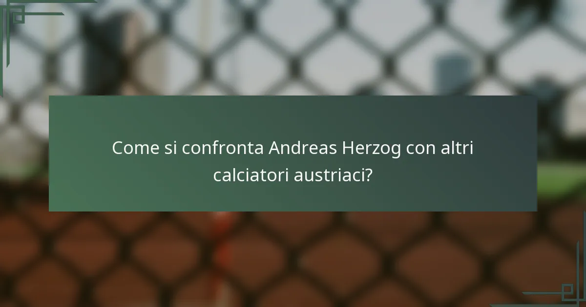 Come si confronta Andreas Herzog con altri calciatori austriaci?