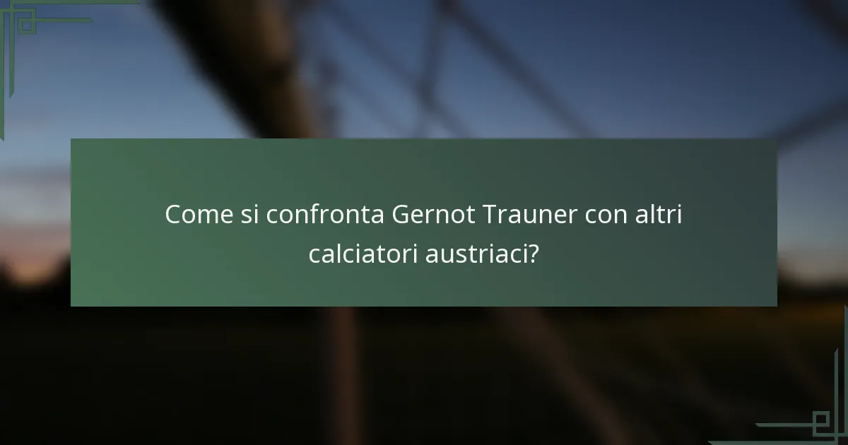 Come si confronta Gernot Trauner con altri calciatori austriaci?