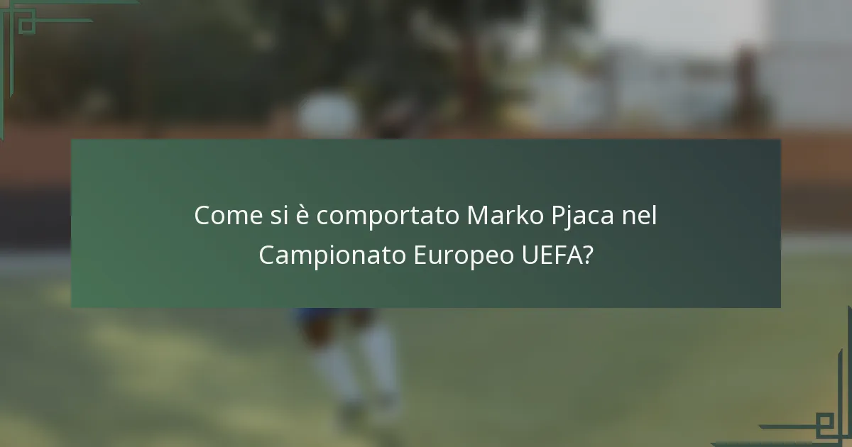 Come si è comportato Marko Pjaca nel Campionato Europeo UEFA?