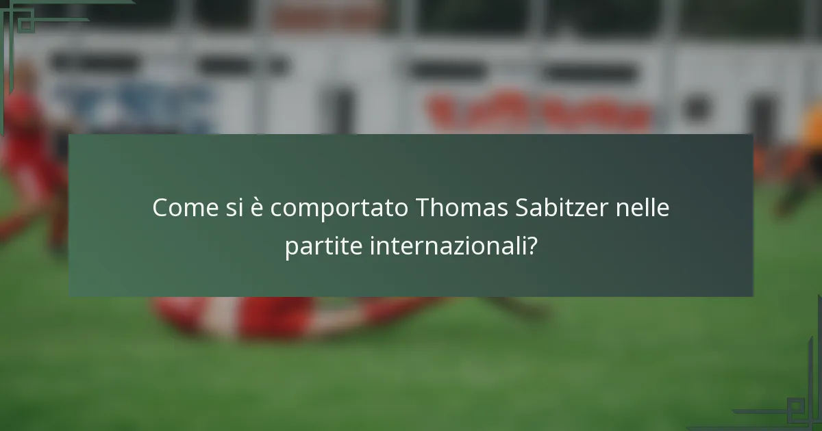 Come si è comportato Thomas Sabitzer nelle partite internazionali?