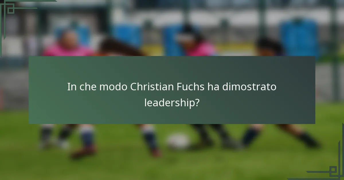 In che modo Christian Fuchs ha dimostrato leadership?