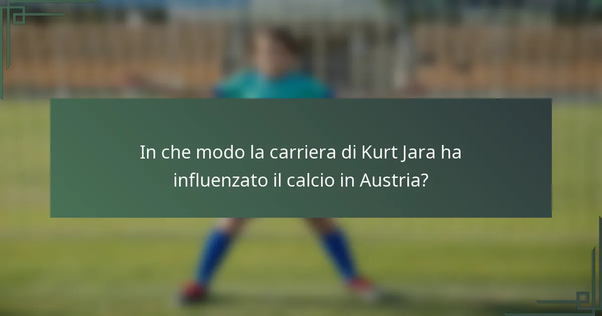 In che modo la carriera di Kurt Jara ha influenzato il calcio in Austria?