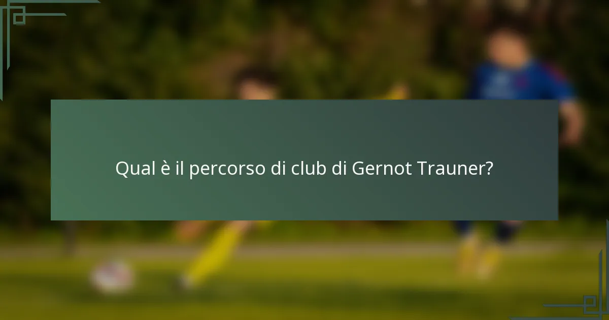 Qual è il percorso di club di Gernot Trauner?