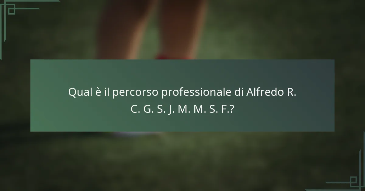 Qual è il percorso professionale di Alfredo R. C. G. S. J. M. M. S. F.?