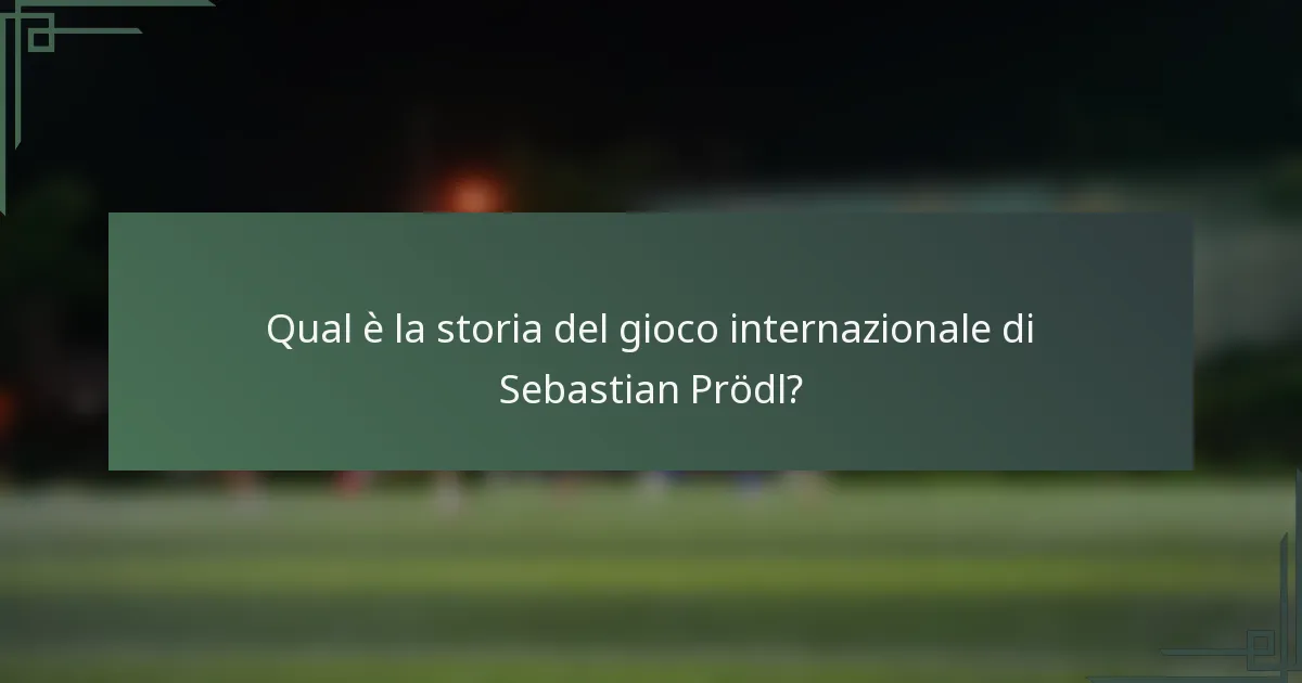 Qual è la storia del gioco internazionale di Sebastian Prödl?