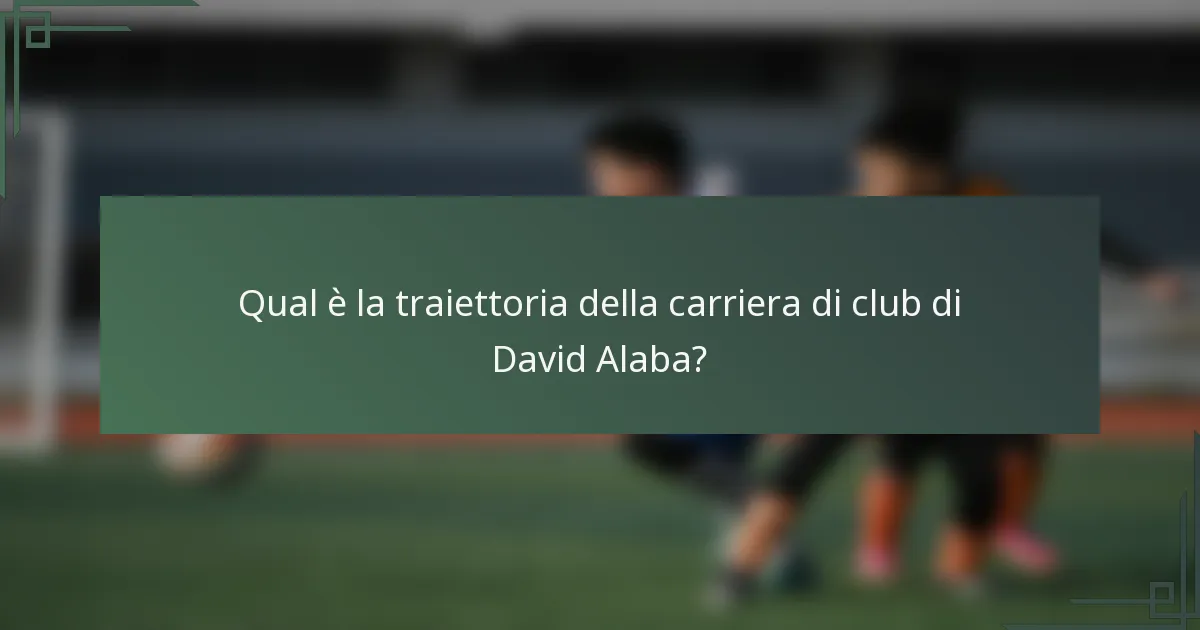 Qual è la traiettoria della carriera di club di David Alaba?
