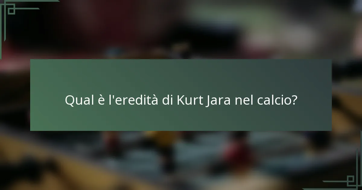 Qual è l'eredità di Kurt Jara nel calcio?