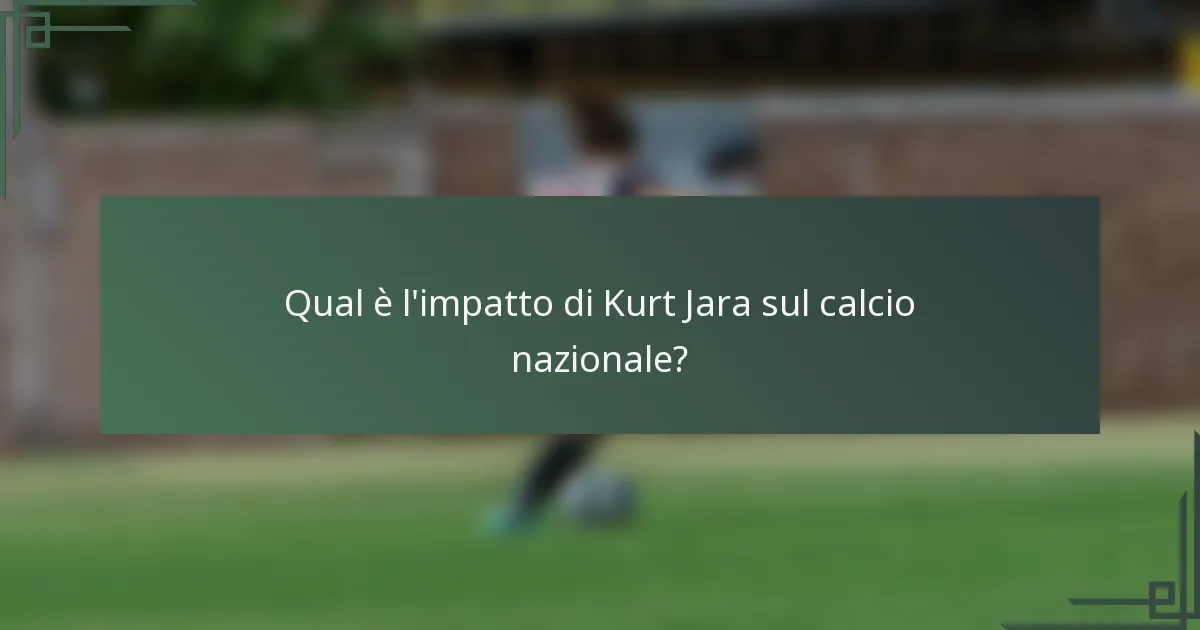 Qual è l'impatto di Kurt Jara sul calcio nazionale?
