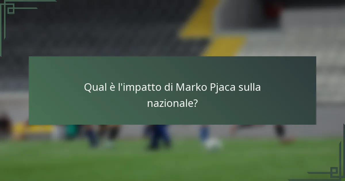 Qual è l'impatto di Marko Pjaca sulla nazionale?