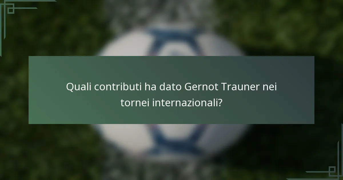 Quali contributi ha dato Gernot Trauner nei tornei internazionali?