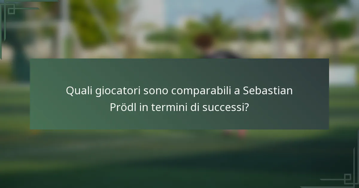 Quali giocatori sono comparabili a Sebastian Prödl in termini di successi?