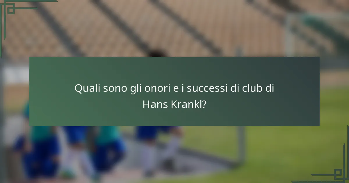 Quali sono gli onori e i successi di club di Hans Krankl?