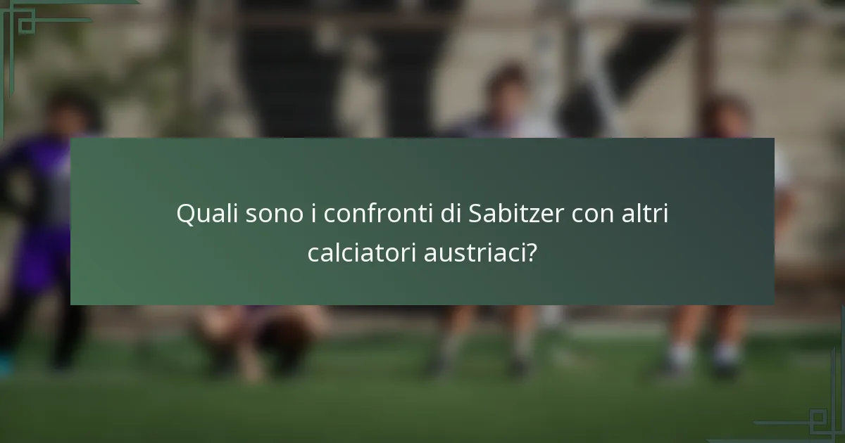 Quali sono i confronti di Sabitzer con altri calciatori austriaci?