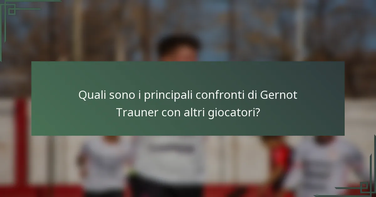Quali sono i principali confronti di Gernot Trauner con altri giocatori?