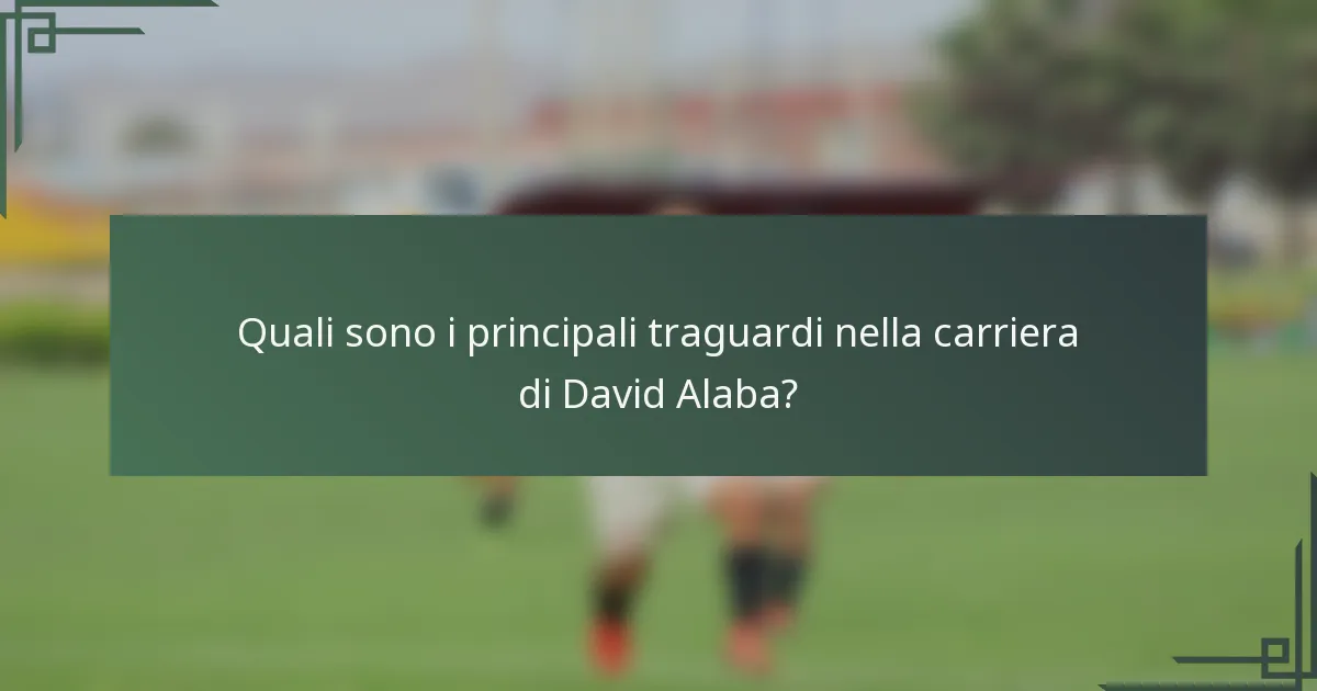 Quali sono i principali traguardi nella carriera di David Alaba?