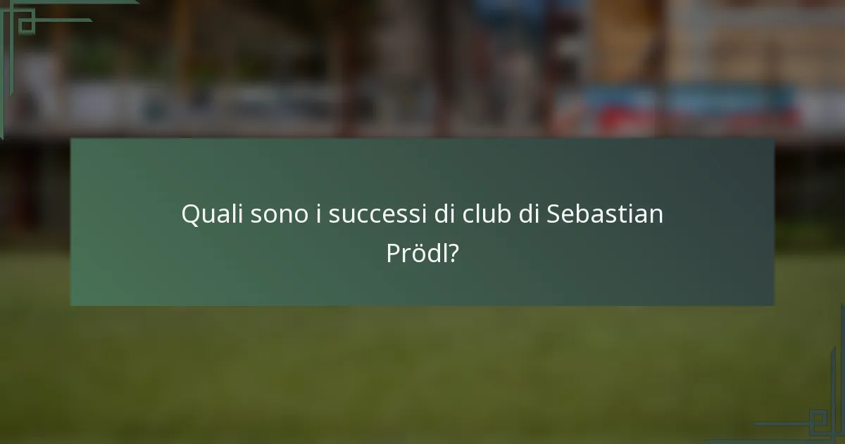 Quali sono i successi di club di Sebastian Prödl?