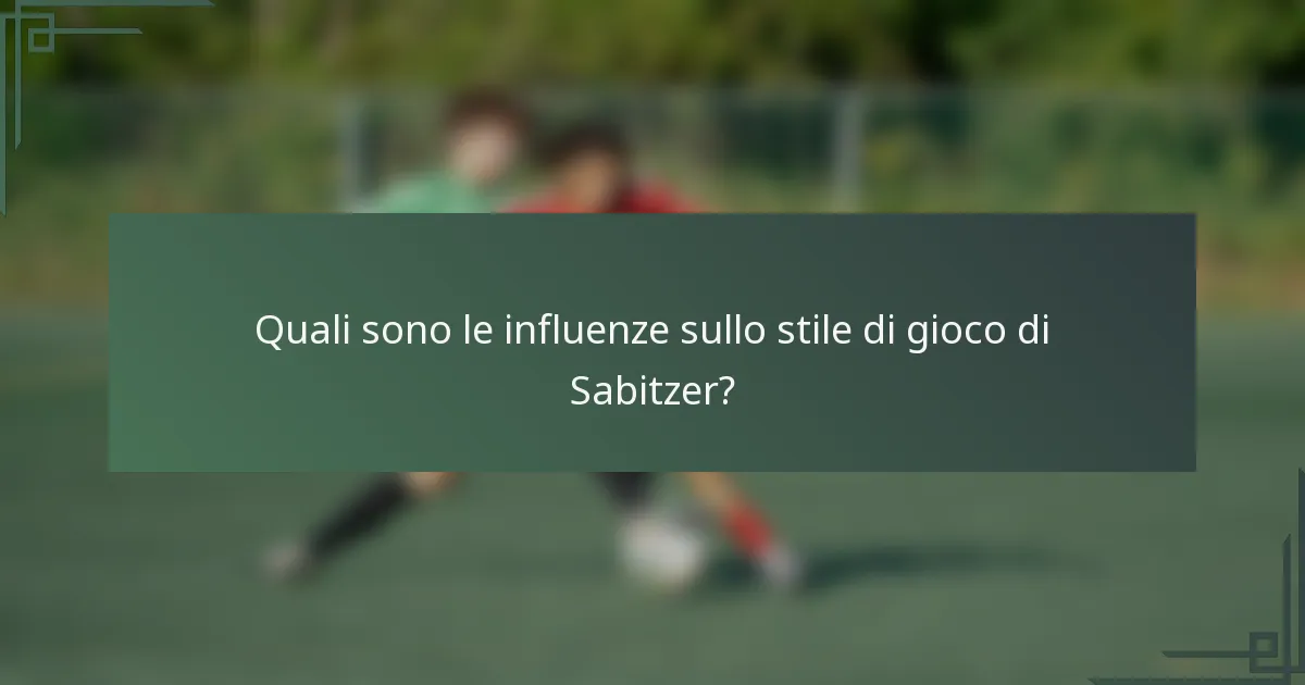Quali sono le influenze sullo stile di gioco di Sabitzer?