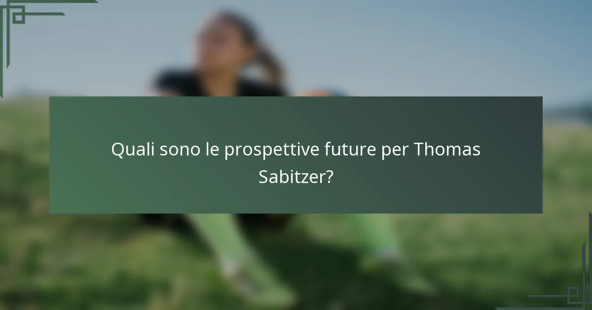 Quali sono le prospettive future per Thomas Sabitzer?