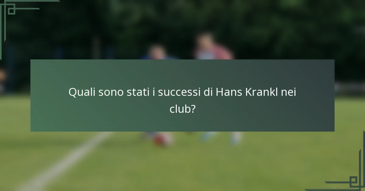 Quali sono stati i successi di Hans Krankl nei club?