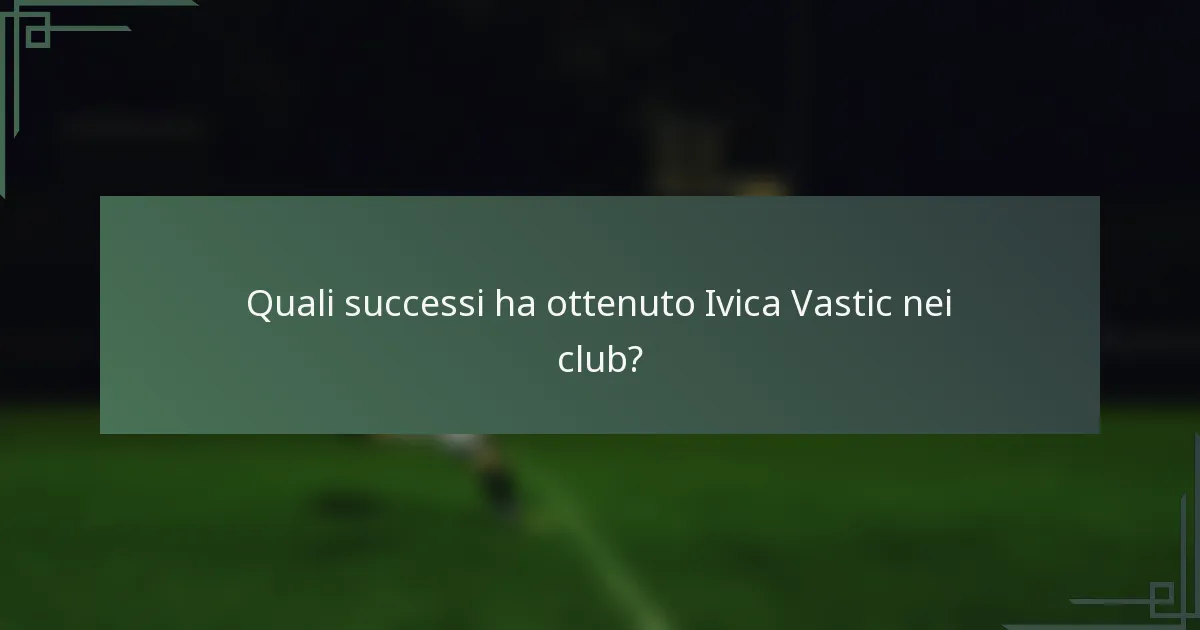 Quali successi ha ottenuto Ivica Vastic nei club?