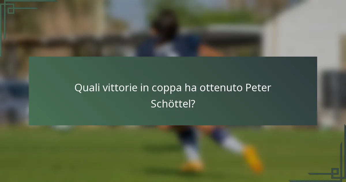 Quali vittorie in coppa ha ottenuto Peter Schöttel?