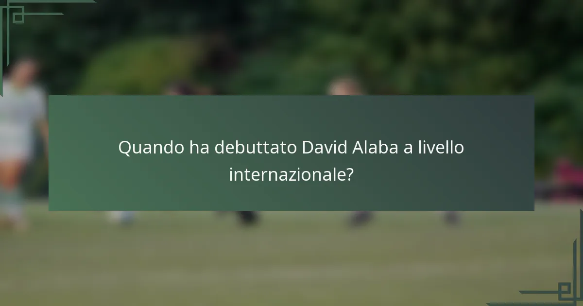 Quando ha debuttato David Alaba a livello internazionale?