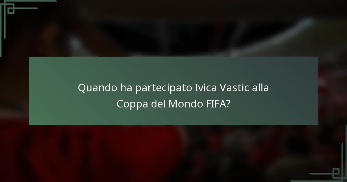 Quando ha partecipato Ivica Vastic alla Coppa del Mondo FIFA?