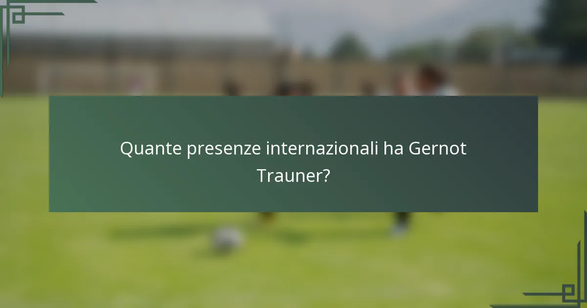 Quante presenze internazionali ha Gernot Trauner?