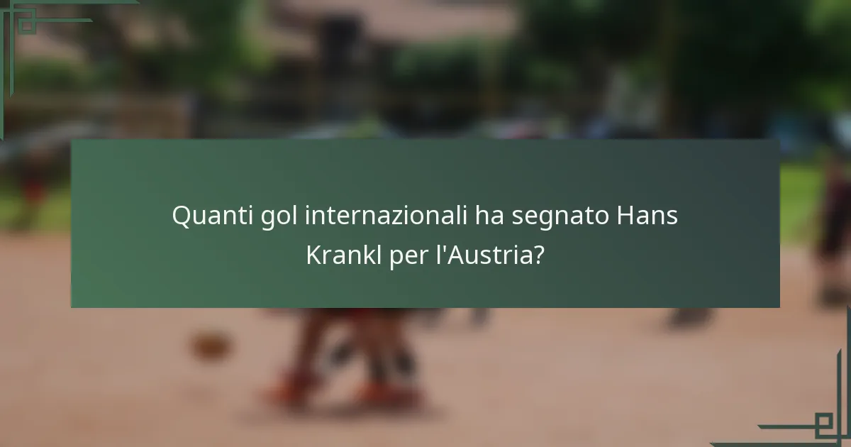 Quanti gol internazionali ha segnato Hans Krankl per l'Austria?