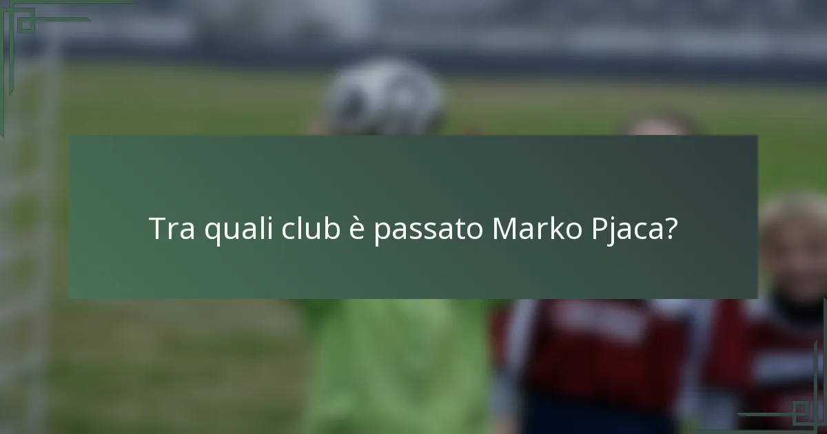 Tra quali club è passato Marko Pjaca?